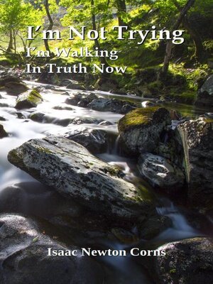 cover image of I'm Not Trying I'm Walking In  Truth Now